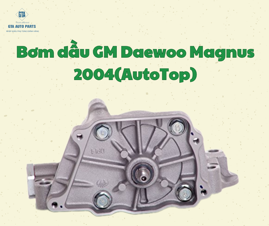 Bơm dầu GM Daewoo Magnus 2004(AutoTop)