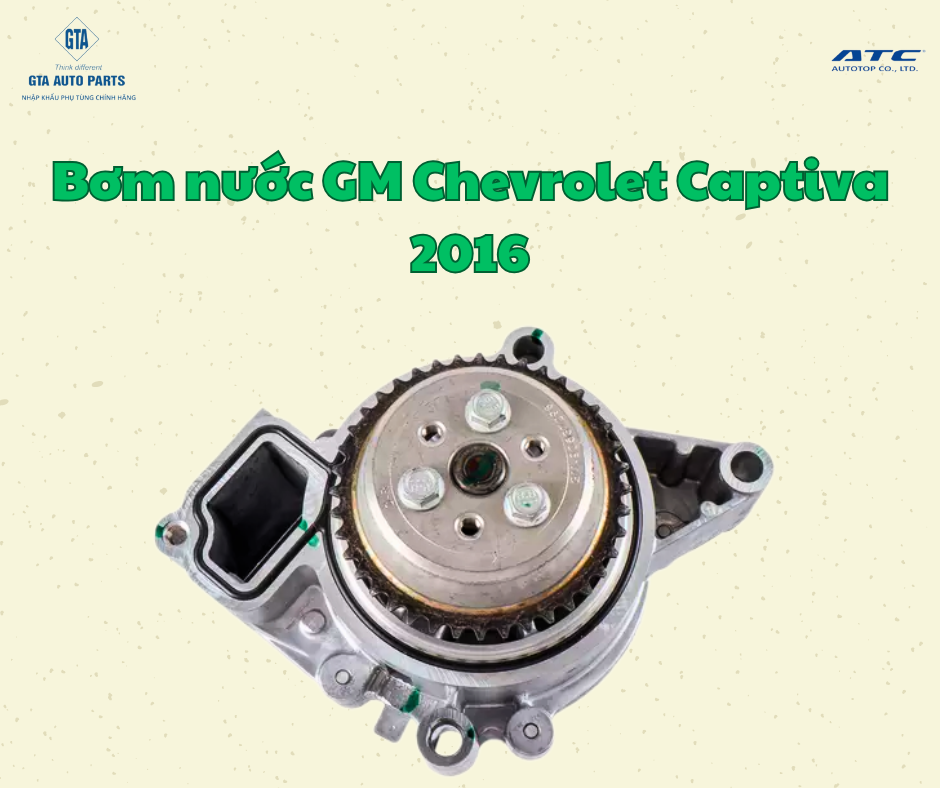 Bơm nước GM Chevrolet Captiva 2016(AutoTop)