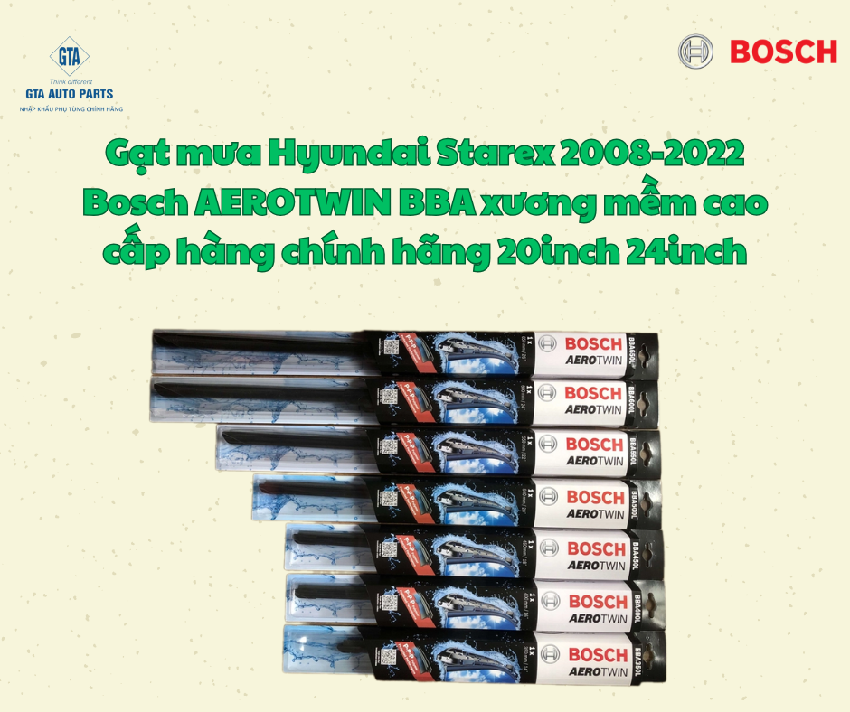 Gạt mưa Hyundai Starex 2008-2022 Bosch AEROTWIN BBA xương mềm cao cấp hàng chính hãng 20inch 24inch