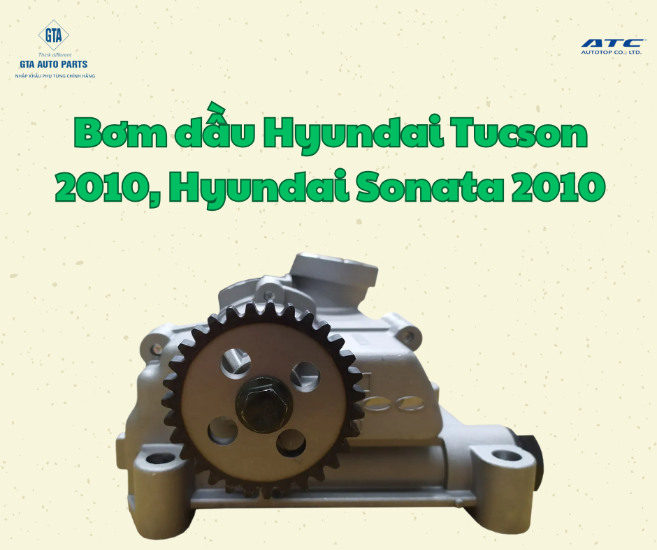 Bơm dầu Hyundai Tucson 2010, Hyundai Sonata 2010(AutoTop)