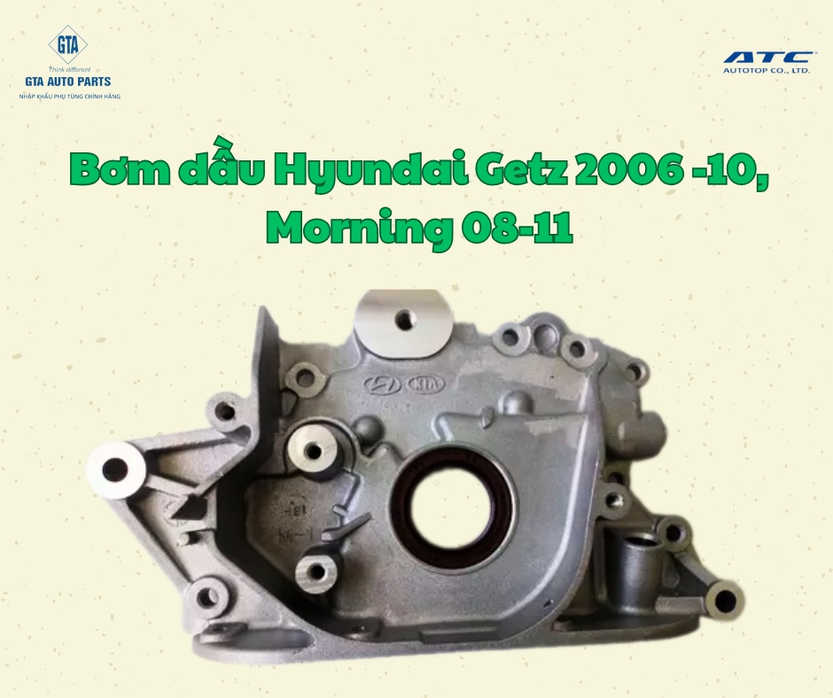 Bơm dầu Hyundai Getz 2006 -10, Morning 08-11(AutoTop)