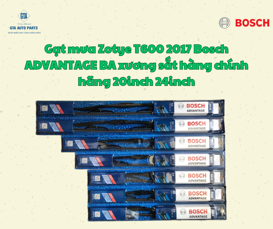 Gạt mưa Zotye T600 2017 Bosch ADVANTAGE BA xương sắt hàng chính hãng 20inch 24inch