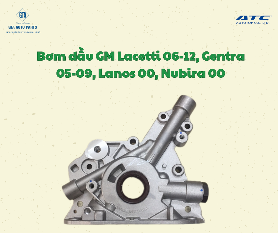 Bơm dầu GM Lacetti 06-12, Gentra 05-09, Lanos 00, Nubira 00(AutoTop)