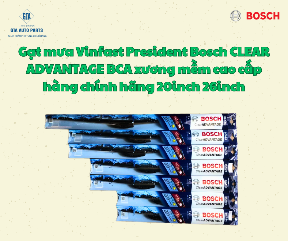 Gạt mưa Vinfast President Bosch CLEAR ADVANTAGE BCA xương mềm cao cấp hàng chính hãng 20inch 26inch