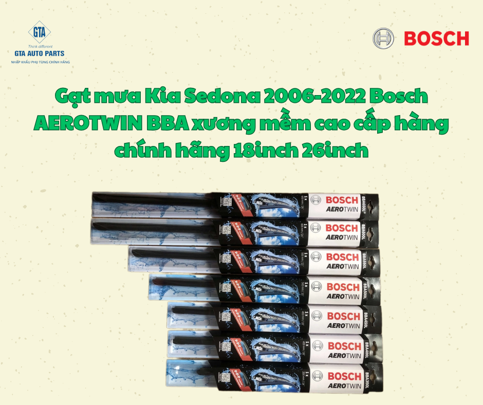 Gạt mưa Kia Sedona 2006-2022 Bosch AEROTWIN BBA xương mềm cao cấp hàng chính hãng 18inch 26inch