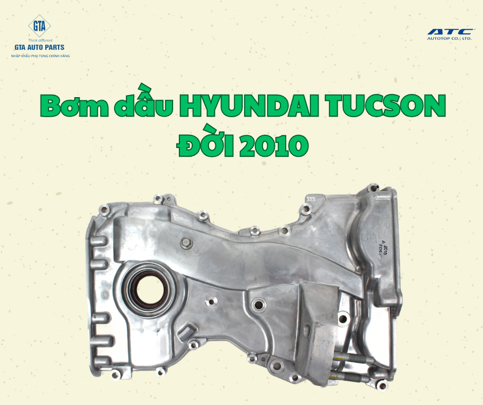 Bơm dầu HYUNDAI TUCSON ĐỜI 2010(AutoTop)