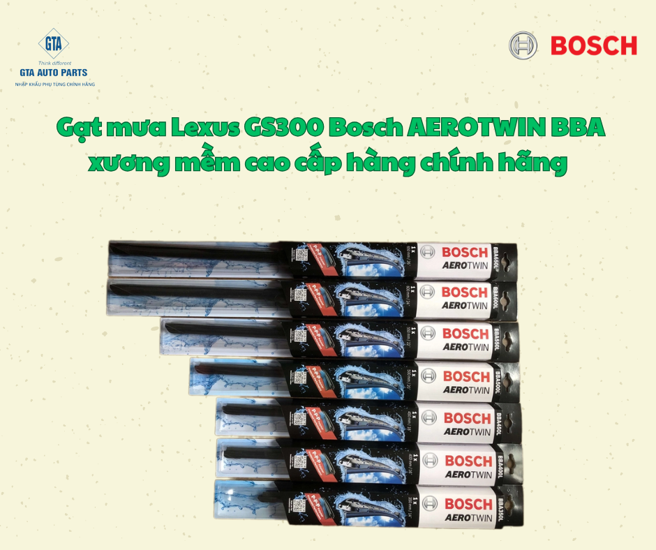 Gạt mưa Lexus GS300 Bosch AEROTWIN BBA xương mềm cao cấp hàng chính hãng 