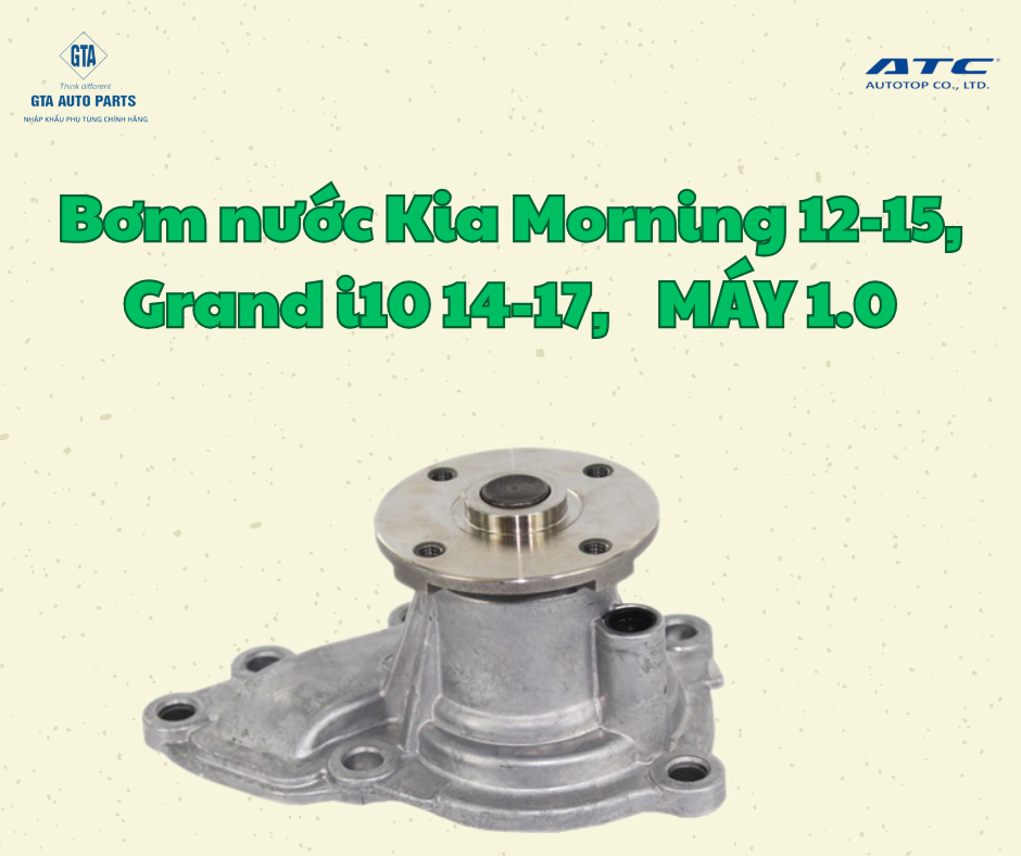 Bơm nước Kia Morning 12-15, Grand i10 14-17,    MÁY 1.0(AutoTop)