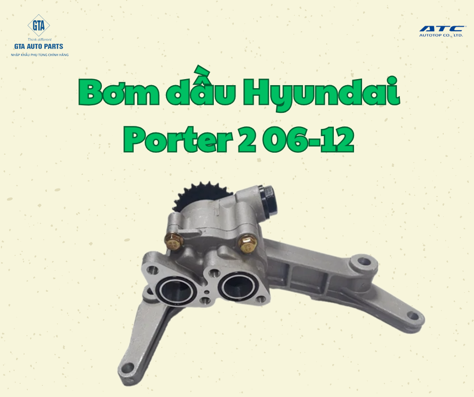 Bơm dầu Hyundai Porter 2 06-12(AutoTop)