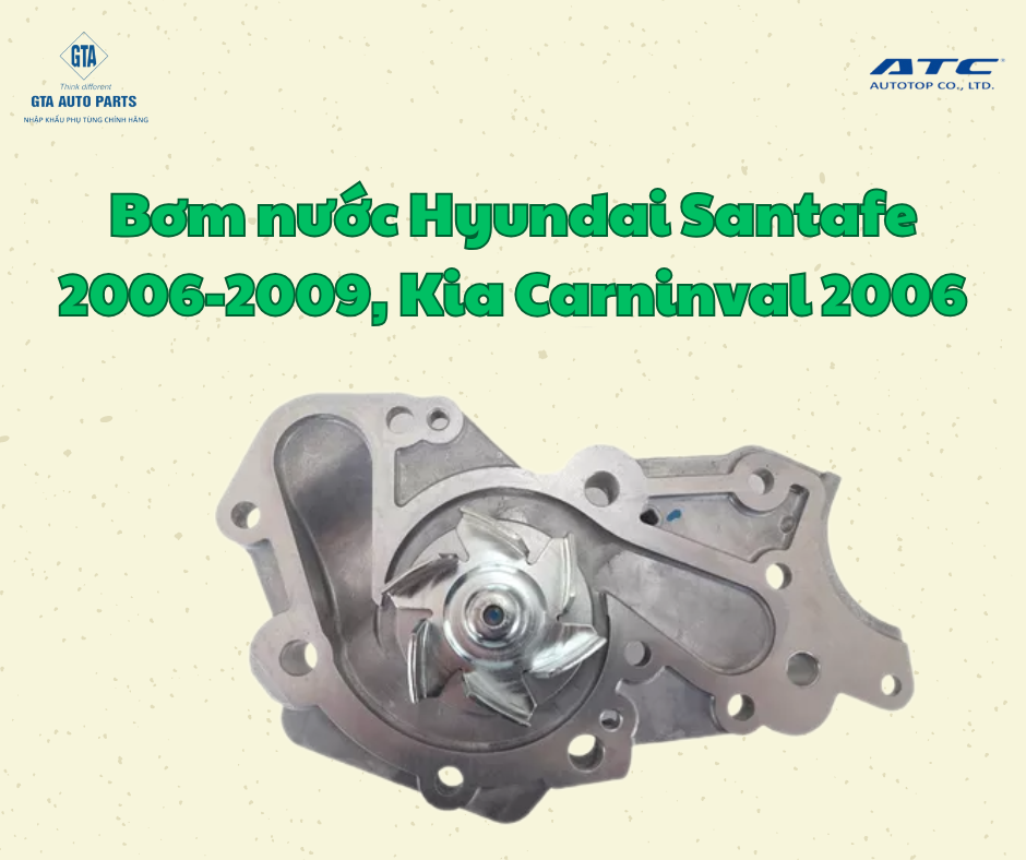 Bơm nước Hyundai Santafe 2006-2009, Kia Carninval 2006(AutoTop)