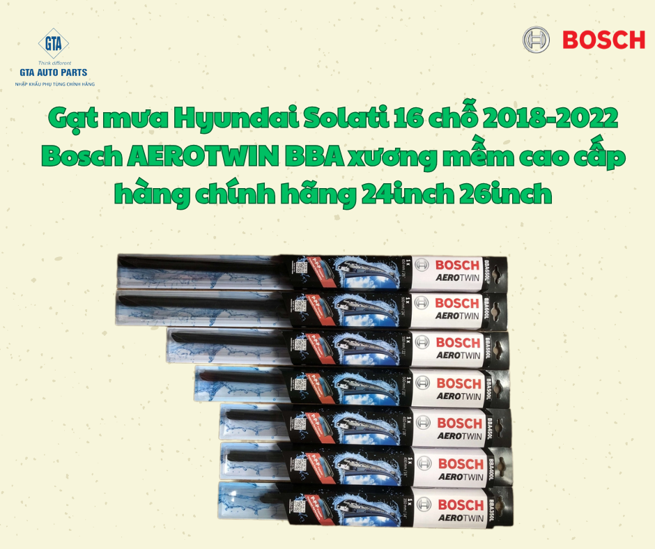 Gạt mưa Hyundai Solati 16 chỗ 2018-2022 Bosch AEROTWIN BBA xương mềm cao cấp hàng chính hãng 24inch 26inch