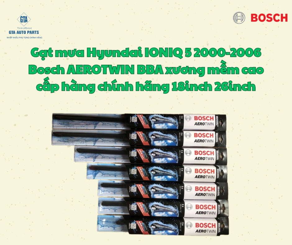 Gạt mưa Hyundai IONIQ 5 2000-2006 Bosch AEROTWIN BBA xương mềm cao cấp hàng chính hãng 18inch 26inch