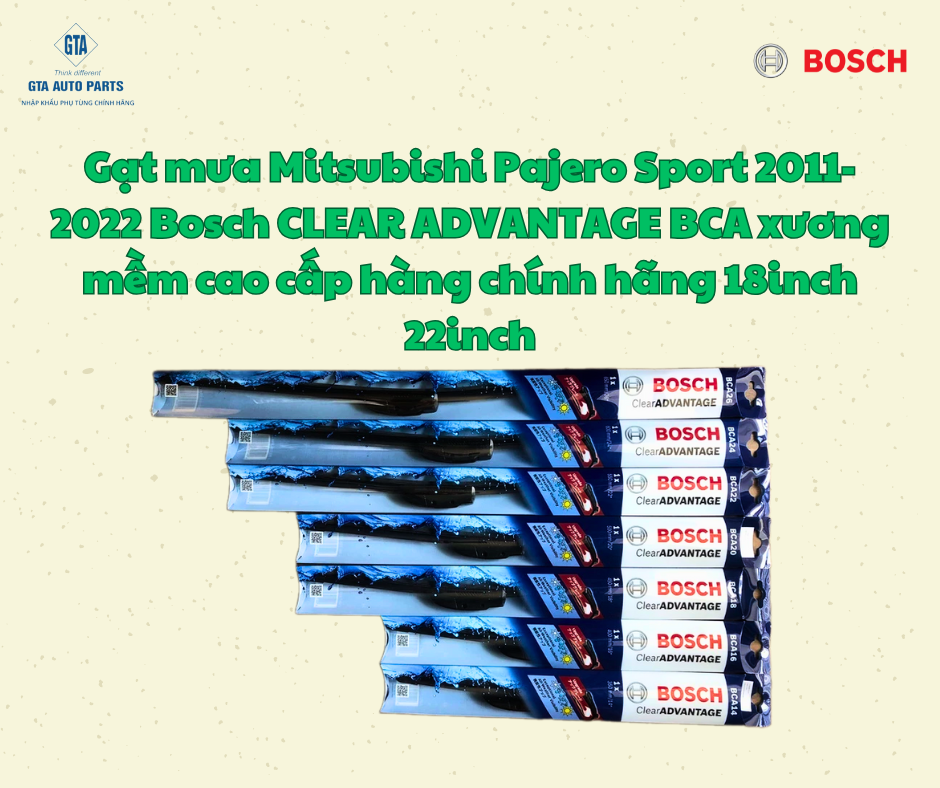 Gạt mưa Mitsubishi Pajero Sport 2011-2022 Bosch CLEAR ADVANTAGE BCA xương mềm cao cấp hàng chính hãng 18inch 22inch