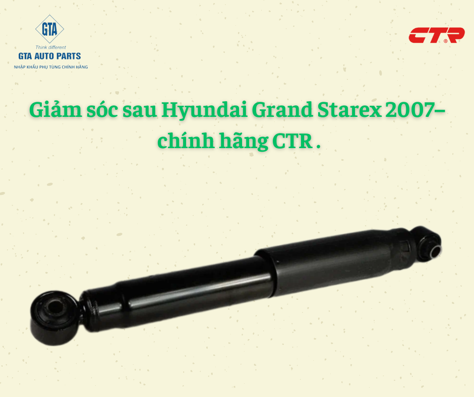 Giảm sóc sau Hyundai Grand Starex 2007– chính hãng CTR